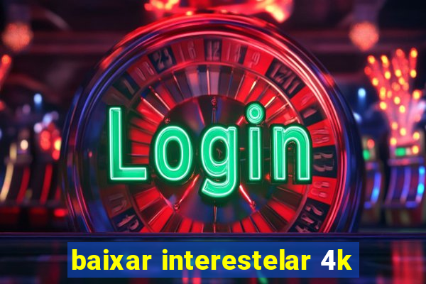 baixar interestelar 4k